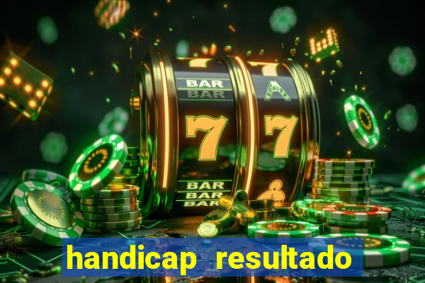 handicap resultado final -1